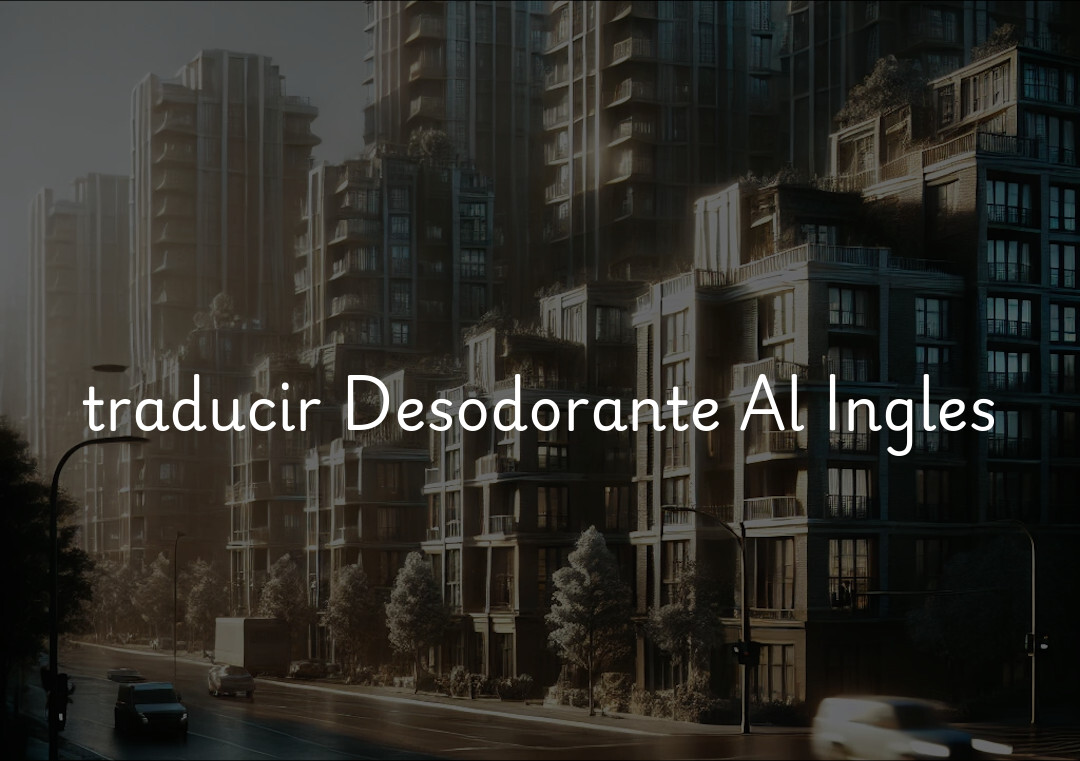  traducir Desodorante Al Ingles 