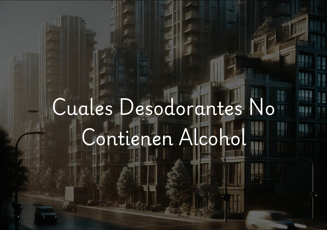 Cuales Desodorantes No Contienen Alcohol