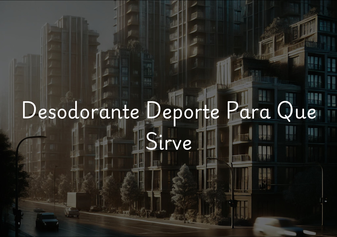 Desodorante Deporte Para Que Sirve