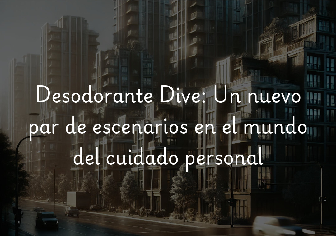 Desodorante Dive: Un nuevo par de escenarios en el mundo del cuidado personal