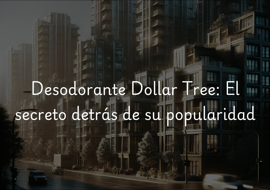 Desodorante Dollar Tree: El secreto detrás de su popularidad