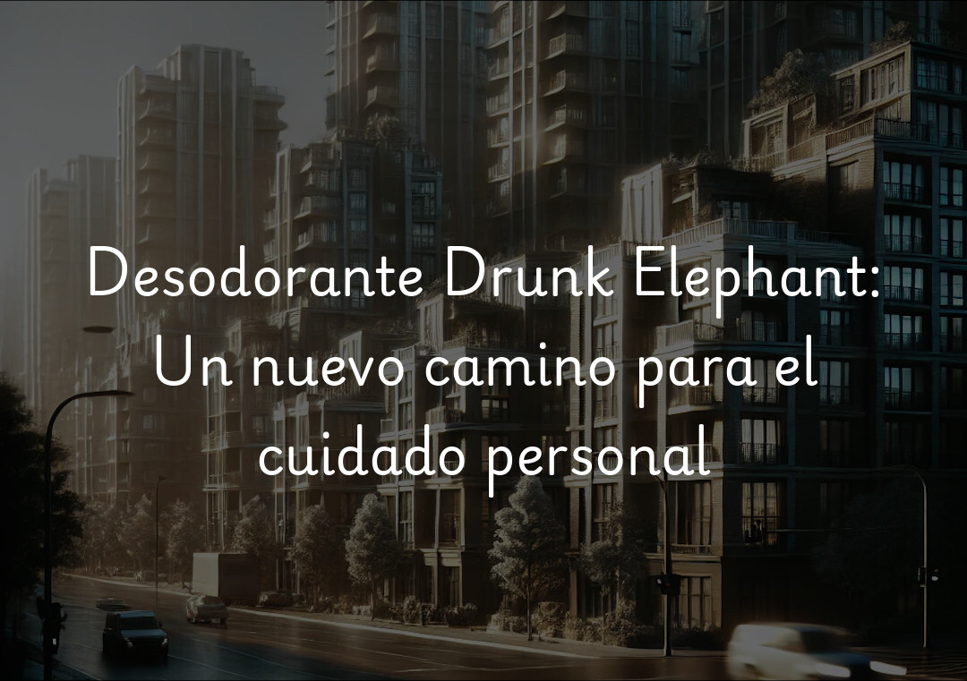 Desodorante Drunk Elephant: Un nuevo camino para el cuidado personal