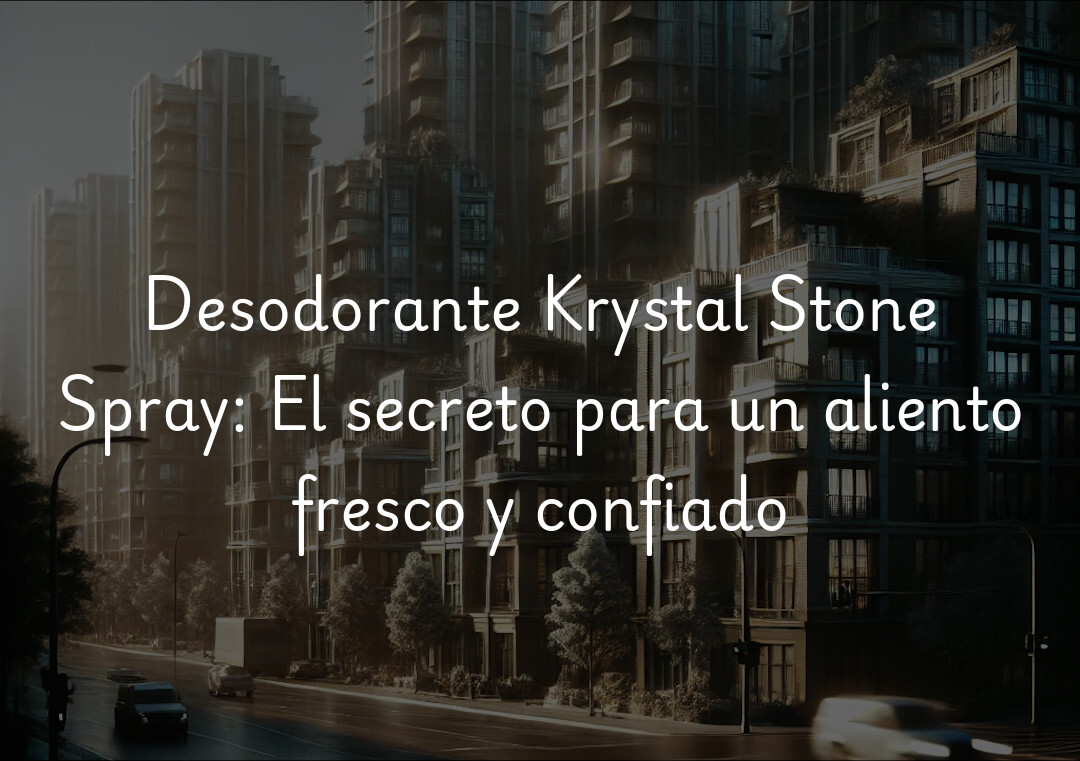 Desodorante Krystal Stone Spray: El secreto para un aliento fresco y confiado