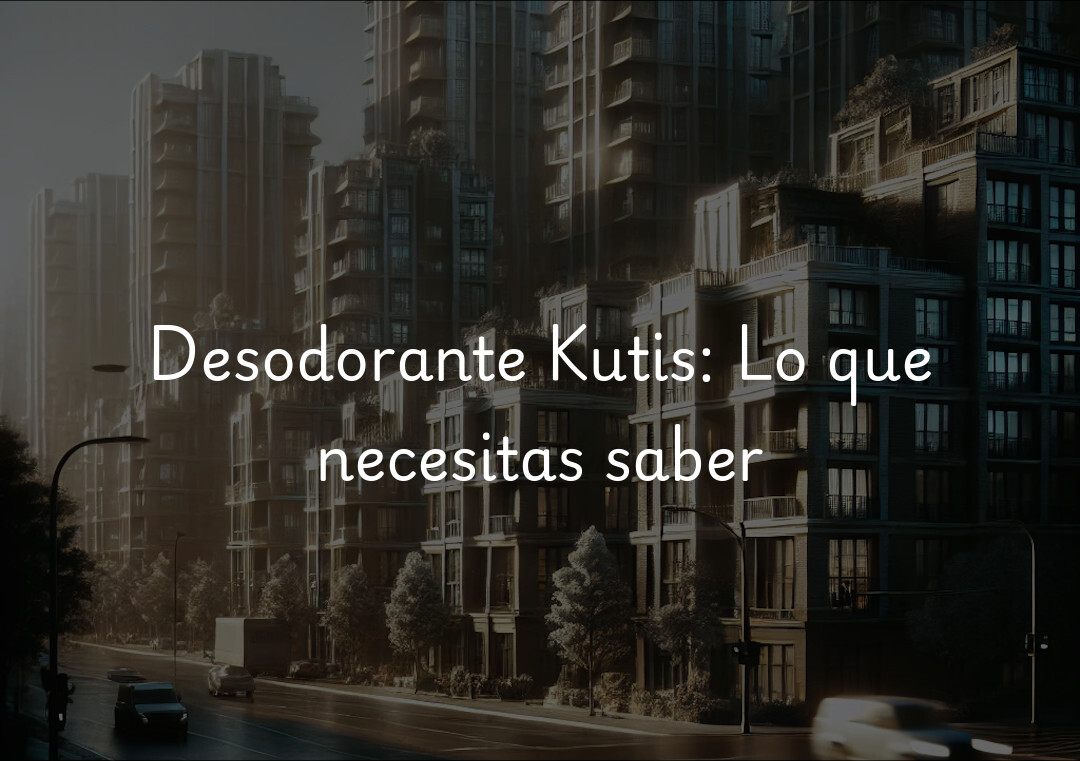 Desodorante Kutis: Lo que necesitas saber