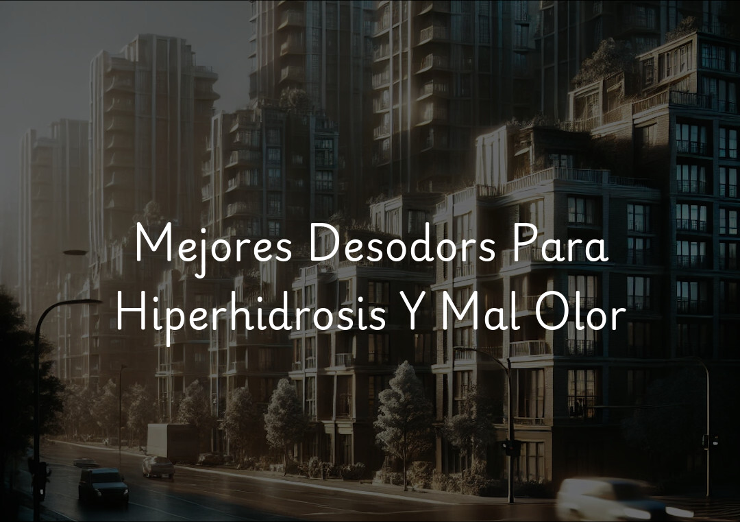 Mejores Desodors Para Hiperhidrosis Y Mal Olor