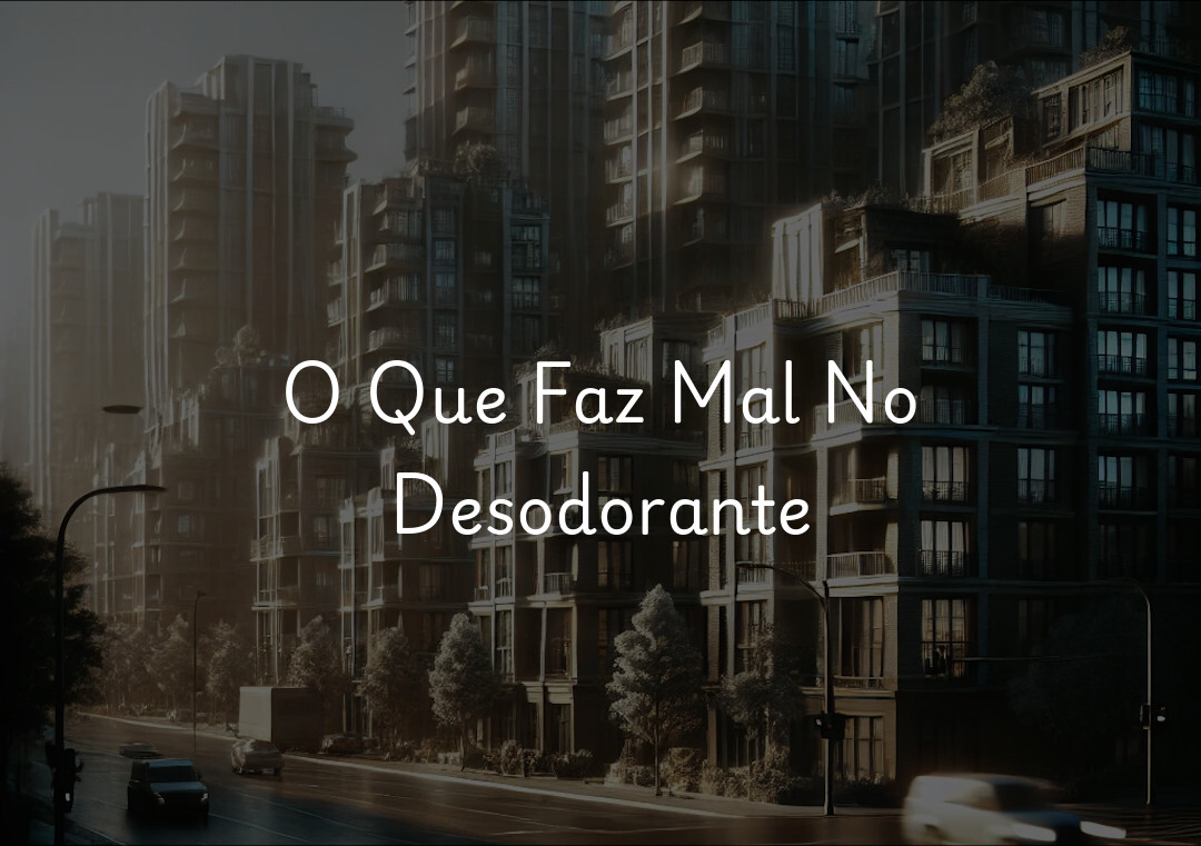 O Que Faz Mal No Desodorante