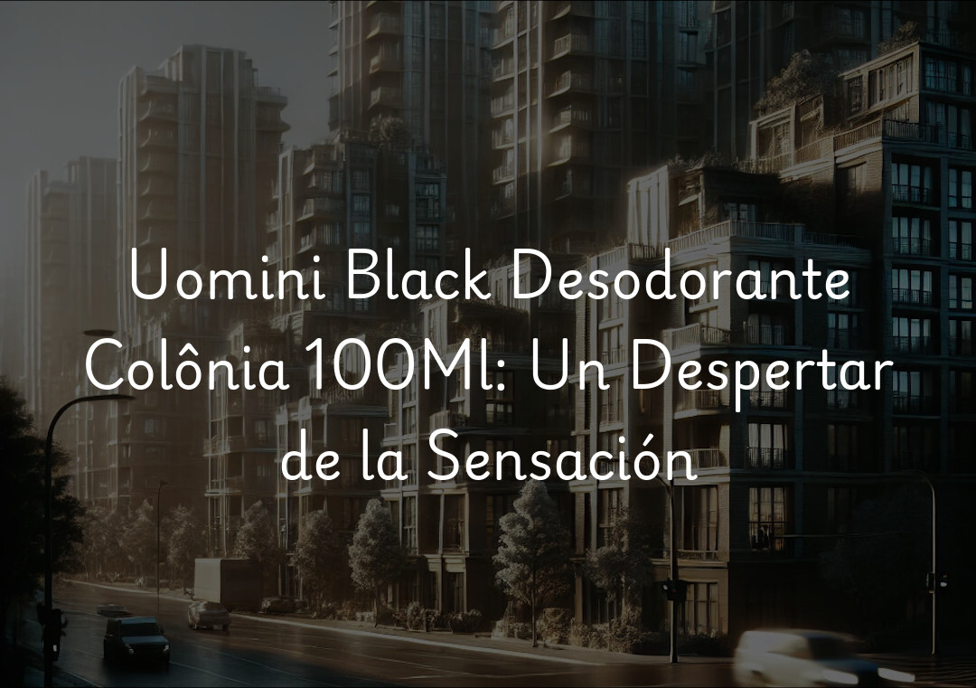 Uomini Black Desodorante Colônia 100Ml: Un Despertar de la Sensación