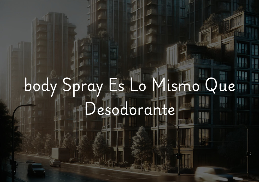 body Spray Es Lo Mismo Que Desodorante