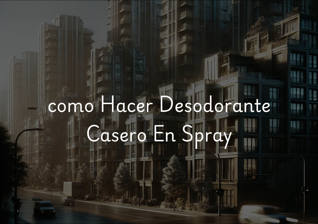 como Hacer Desodorante Casero En Spray