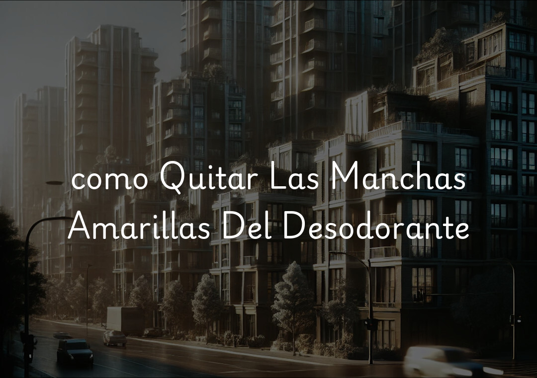 como Quitar Las Manchas Amarillas Del Desodorante