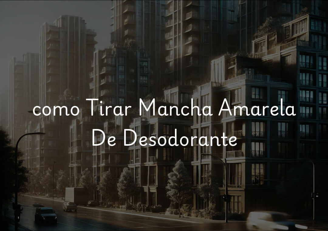 como Tirar Mancha Amarela De Desodorante