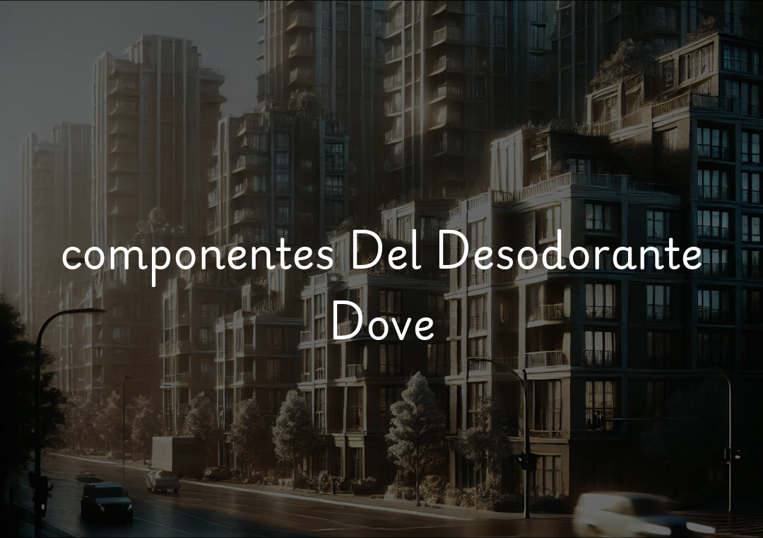 componentes Del Desodorante Dove