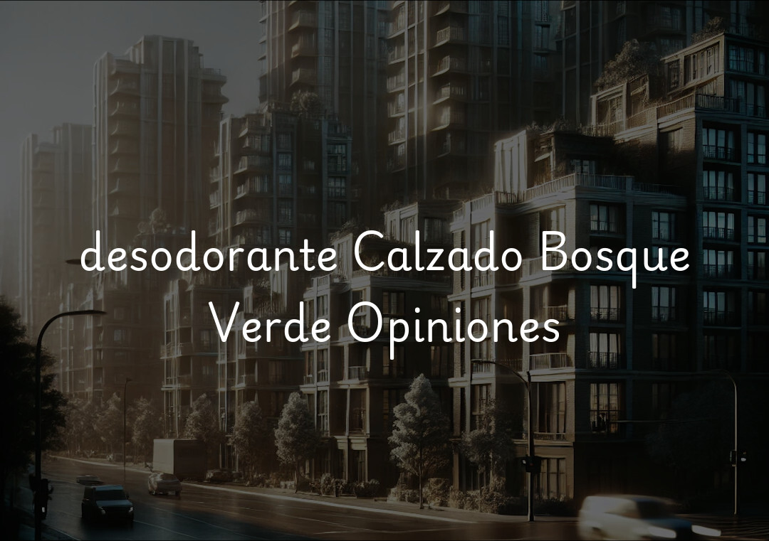 desodorante Calzado Bosque Verde Opiniones