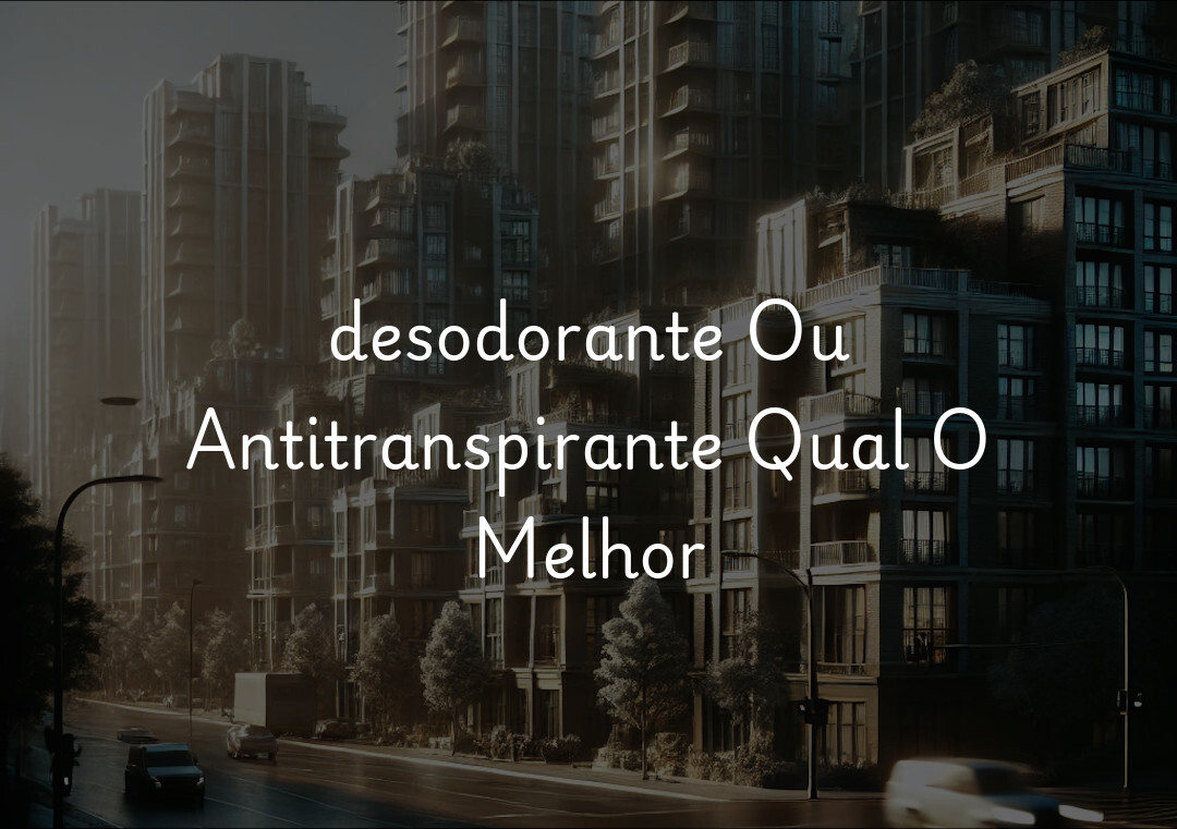 desodorante Ou Antitranspirante Qual O Melhor