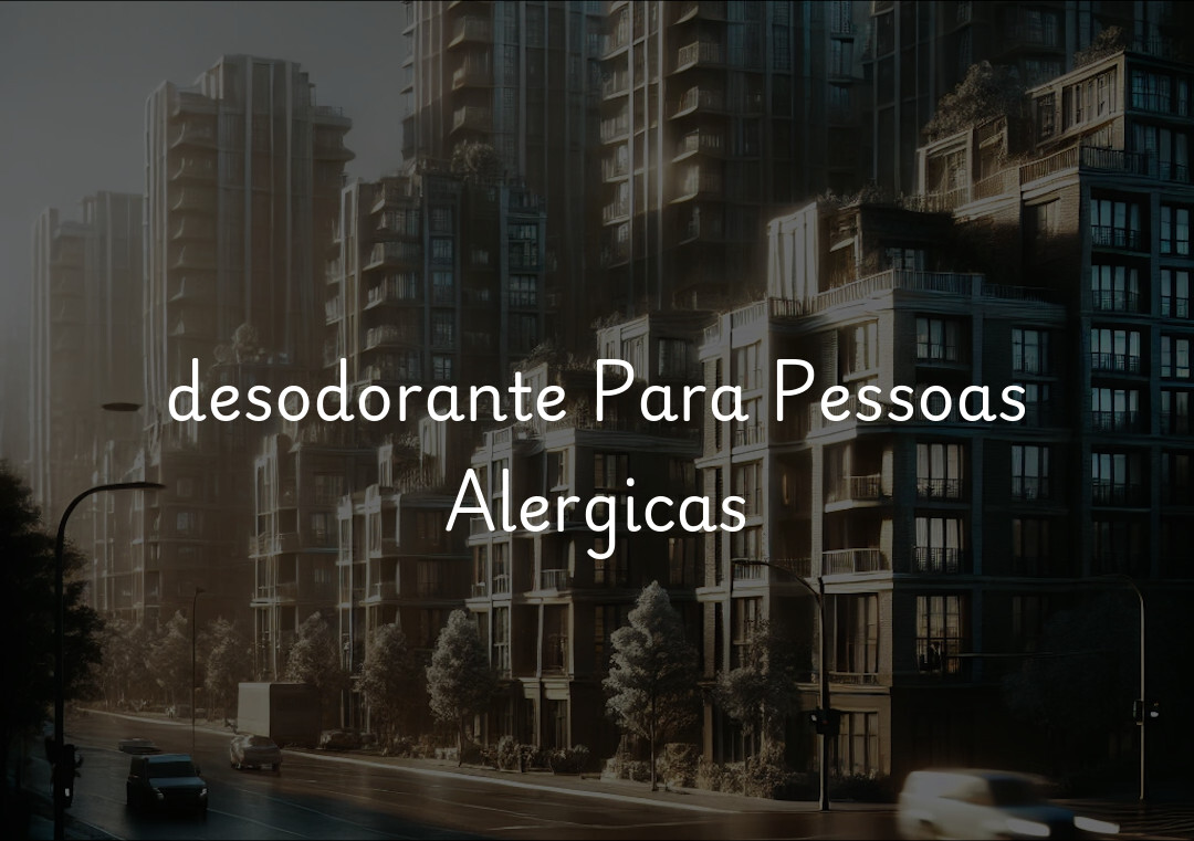 desodorante Para Pessoas Alergicas