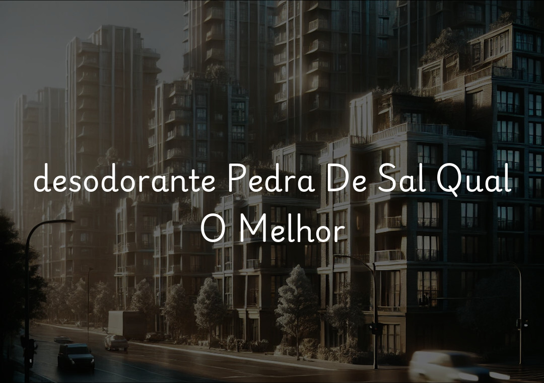 desodorante Pedra De Sal Qual O Melhor