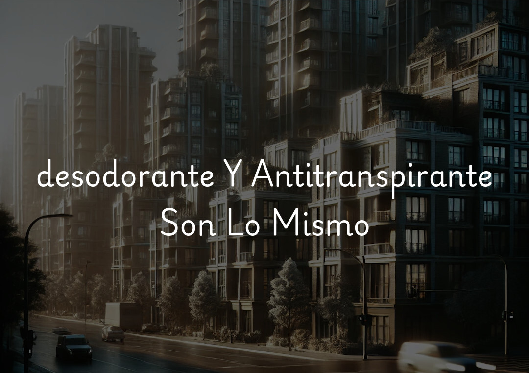 desodorante Y Antitranspirante Son Lo Mismo