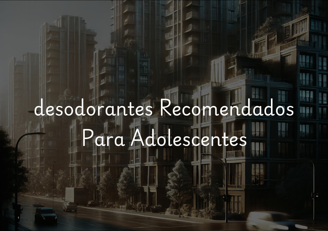 desodorantes Recomendados Para Adolescentes