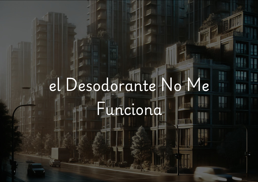 el Desodorante No Me Funciona