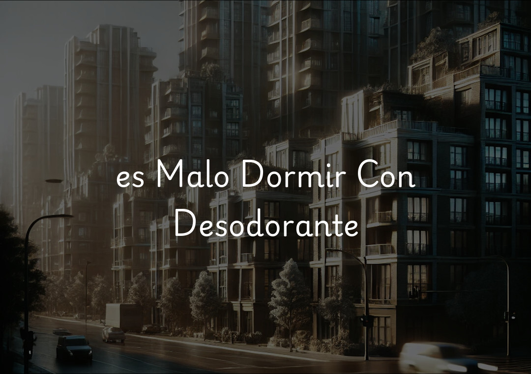 es Malo Dormir Con Desodorante