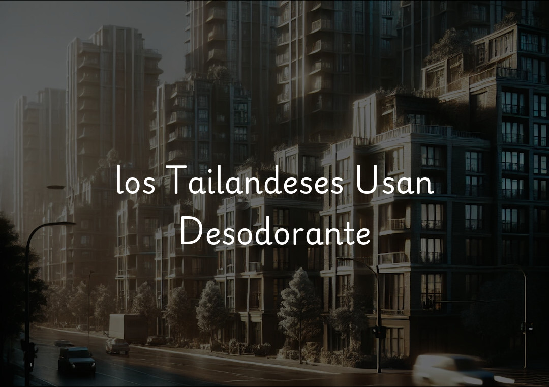 los Tailandeses Usan Desodorante