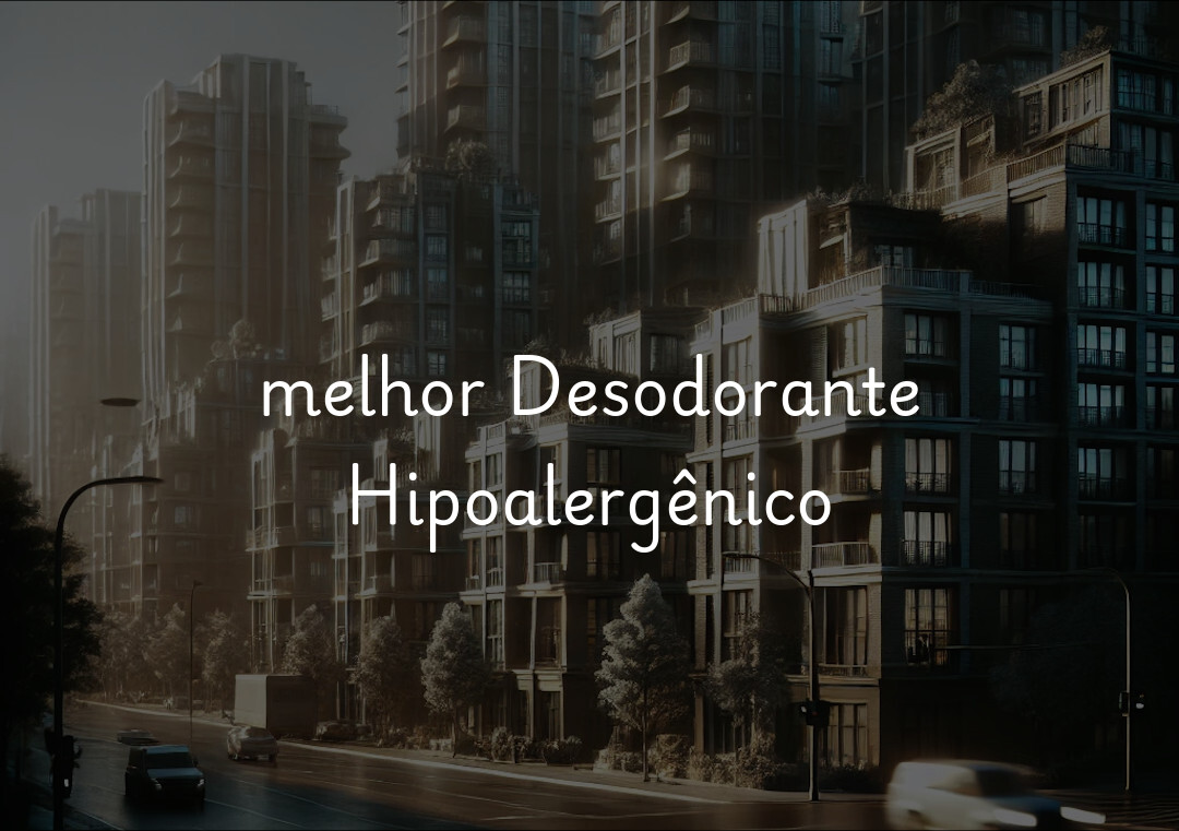 melhor Desodorante Hipoalergênico