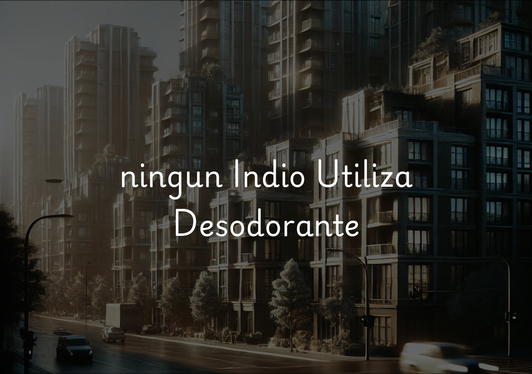 ningun Indio Utiliza Desodorante