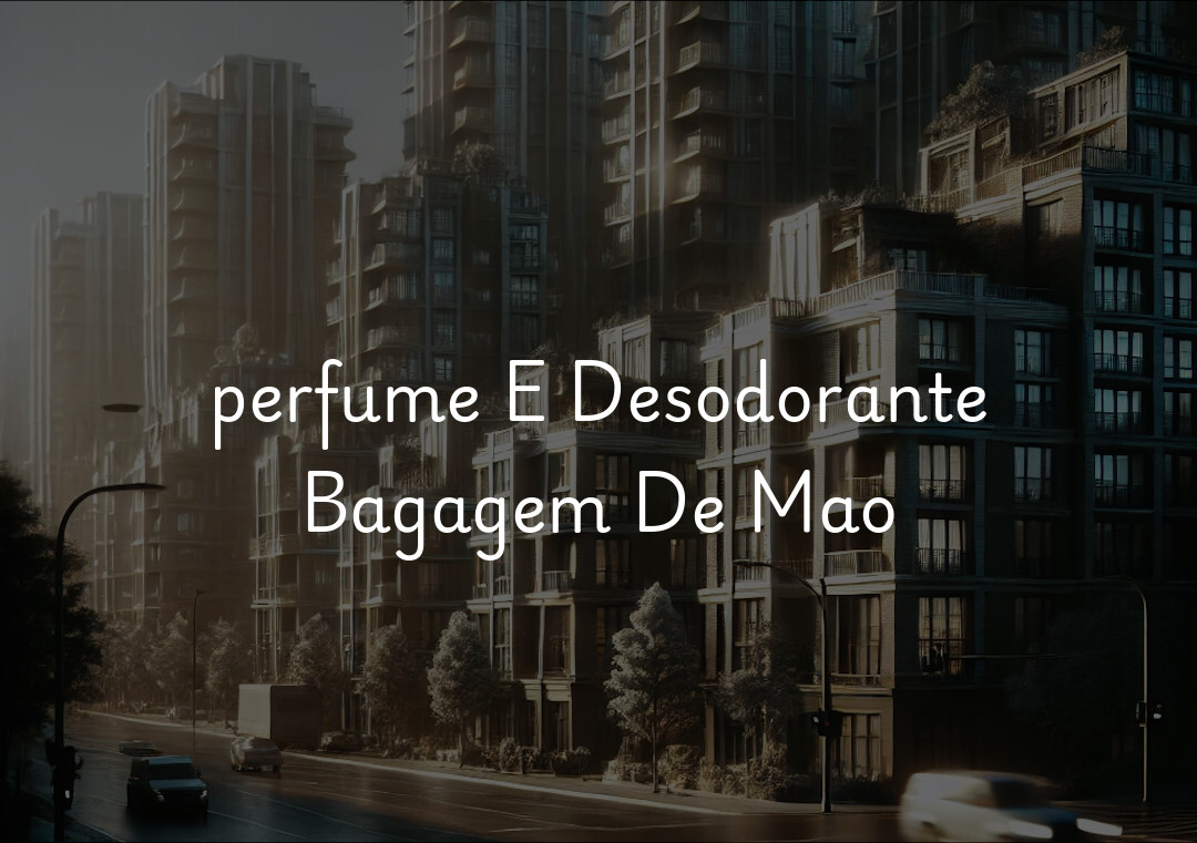 perfume E Desodorante Bagagem De Mao